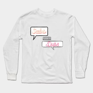 Subs Over Dubs Long Sleeve T-Shirt